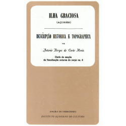 Ilha Graciosa (Açores). Descrição historica e topographica
