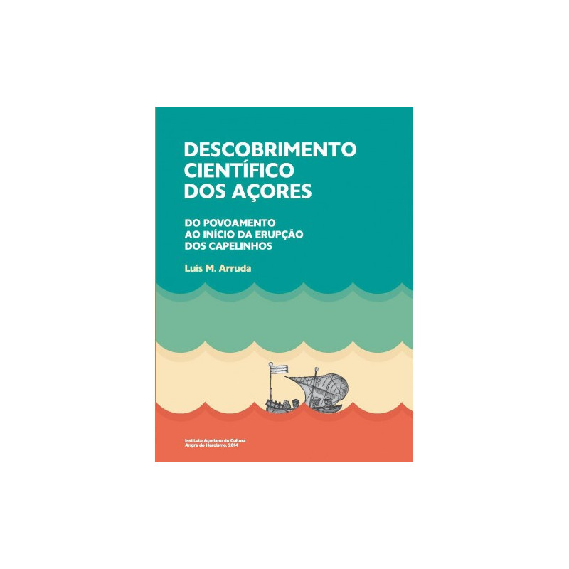 Descobrimento Científico dos Açores - do povoamento ao início da Erupção dos Capelinhos