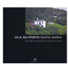 Inventário do Património Imóvel dos Açores. Santa Maria. Vila do Porto