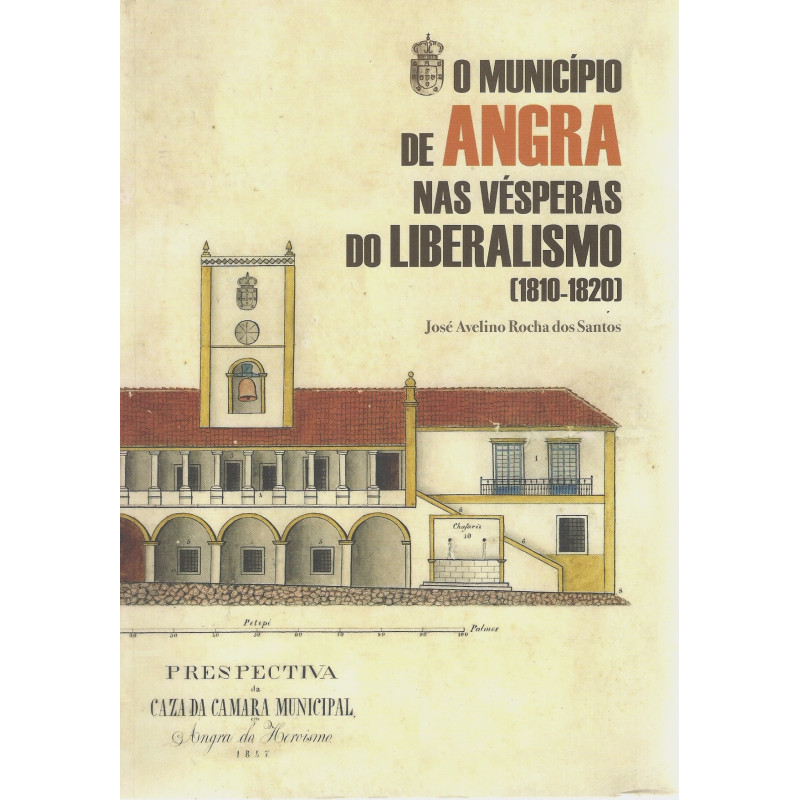 O Município de Angra nas Vésperas do Liberalismo (1810-1820)