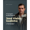 A Coragem da Resistência - José Vieira Godinho, o "Zé Petróleo"