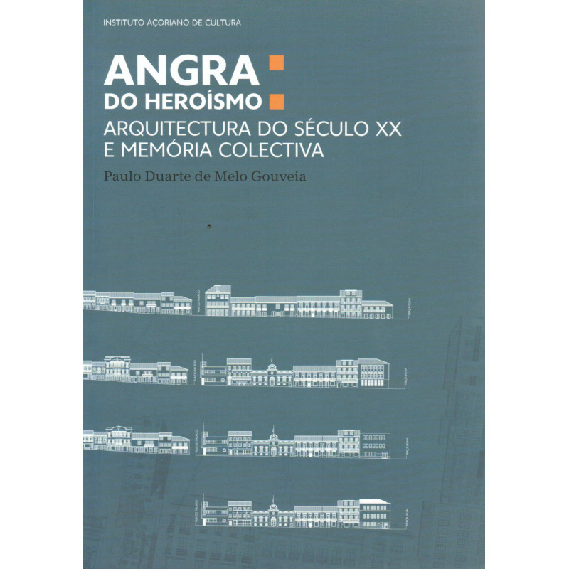 Angra do Heroísmo – Arquitectura do Século e Memória Colectiva