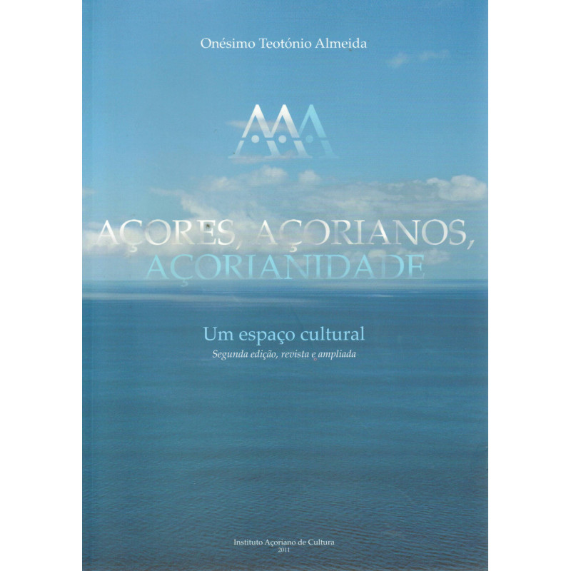 Açores, Açorianos, Açorianidade – Um espaço cultural