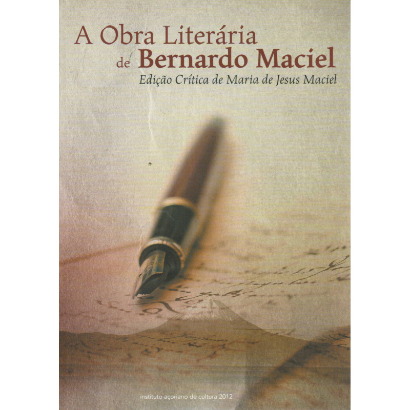 A Obra Literária de Bernardo Maciel – Edição Crítica de Maria de Jesus Maciel