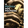 A Política dos Políticos, vol. II