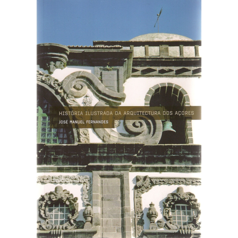 História Ilustrada da Arquitectura dos Açores