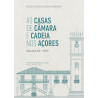 As Casas de Câmara e Cadeias nos Açores (séculos XV-XVIII)