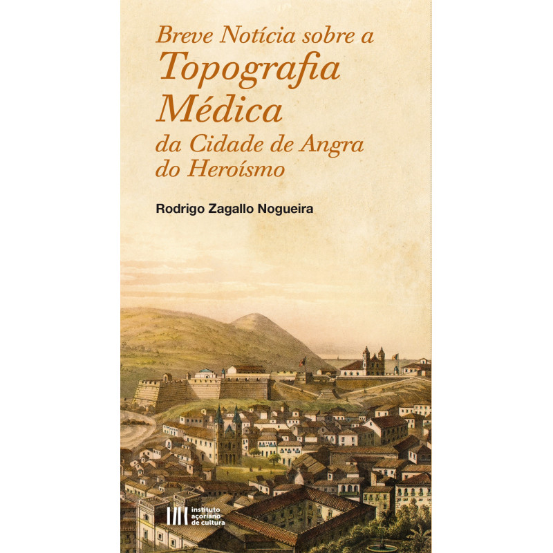 Breve Notícia sobre a Topografia Médica da cidade de Angra do Heroísmo